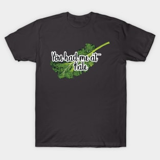 You had me at KALE T-Shirt